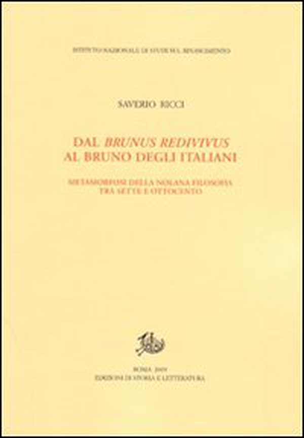 Dal Brunus redivivus al Bruno degli italiani. Metamorfosi della nolana filosofica tra Sette e Ottocento - Librerie.coop Dal Brunus redivivus al Bruno degli italiani. Metamorfosi della nolana filosofica tra Sette e Ottocento - Librerie.coop