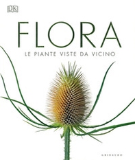 Flora. Le piante viste da vicino - Librerie.coop