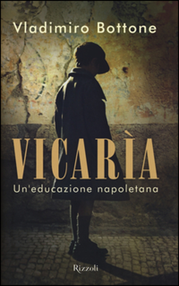 Vicarìa. Un'educazione napoletana - Librerie.coop Vicarìa. Un'educazione napoletana - Librerie.coop