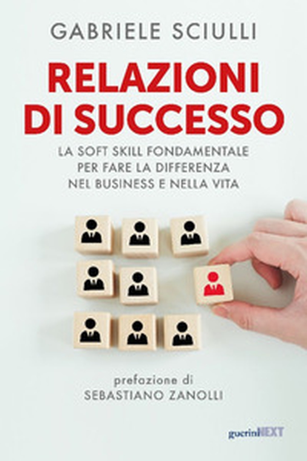 Relazioni di successo. La soft skill fondamentale per fare la differenza nel business e nella vita - Librerie.coop Relazioni di successo. La soft skill fondamentale per fare la differenza nel business e nella vita - Librerie.coop