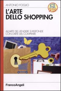 L'arte dello shopping. All'arte del vendere si risponde con l'arte del comprare - Librerie.coop