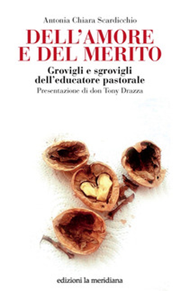 Dell'amore e del merito. Grovigli e sgrovigli dell'educatore pastorale - Librerie.coop Dell'amore e del merito. Grovigli e sgrovigli dell'educatore pastorale - Librerie.coop