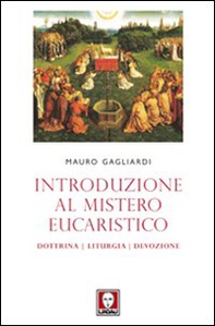 Introduzione al mistero eucaristico. Dottrina, liturgia, devozione - Librerie.coop
