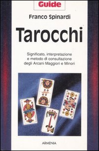 Tarocchi. Significato, interpretazione e metodo di consultazione degli arcani maggiori e minori - Librerie.coop