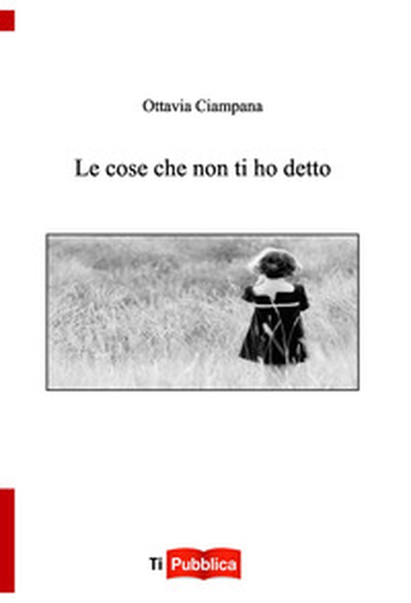Le cose che non ti ho detto - Librerie.coop Le cose che non ti ho detto - Librerie.coop
