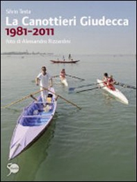 La Canottieri Giudecca 1981-2011 - Librerie.coop