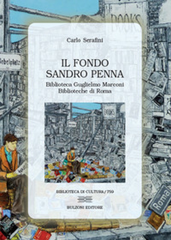 Il Fondo Sandro Penna. Biblioteca Guglielmo Marconi-Biblioteche di Roma - Librerie.coop Il Fondo Sandro Penna. Biblioteca Guglielmo Marconi-Biblioteche di Roma - Librerie.coop