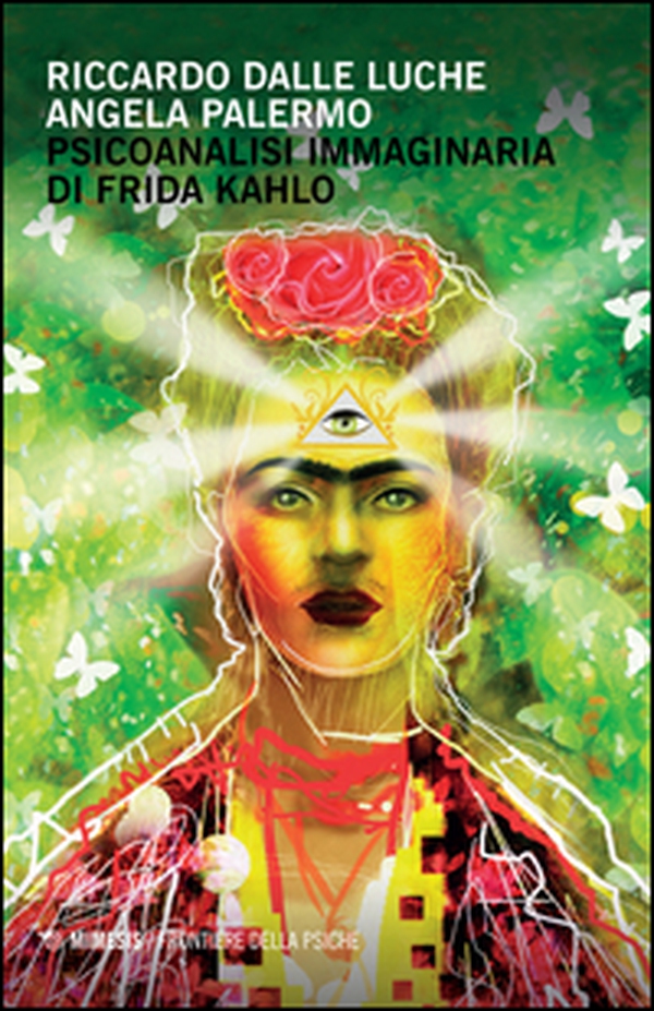 Psicoanalisi immaginaria di Frida Kahlo - Librerie.coop Psicoanalisi immaginaria di Frida Kahlo - Librerie.coop