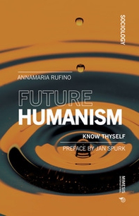 Future humanism. Know thyself - Librerie.coop Future humanism. Know thyself - Librerie.coop