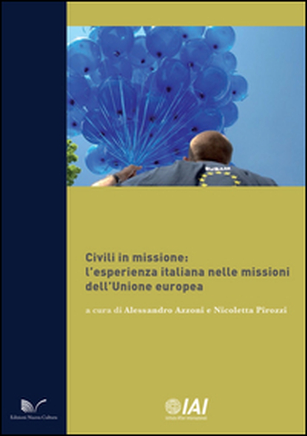 Civili in missione. L'esperienza italiana nelle missioni dell'Unione europea - Librerie.coop Civili in missione. L'esperienza italiana nelle missioni dell'Unione europea - Librerie.coop