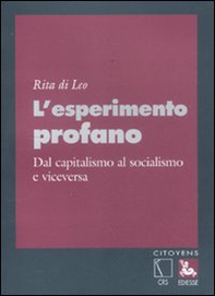 L'esperimento profano. Dal capitalismo al socialismo e viceversa - Librerie.coop