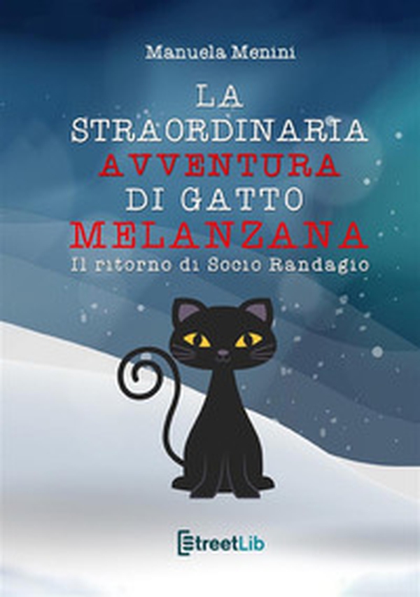 Il ritorno di Socio Randagio. La straordinaria avventura di gatto Melanzana - Librerie.coop Il ritorno di Socio Randagio. La straordinaria avventura di gatto Melanzana - Librerie.coop