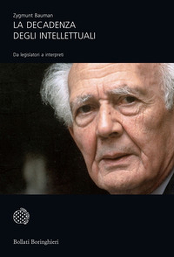 La decadenza degli intellettuali. Da legislatori a interpreti - Librerie.coop La decadenza degli intellettuali. Da legislatori a interpreti - Librerie.coop