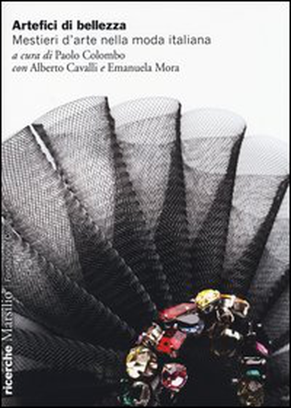 Artefici di bellezza. Mestieri d'arte nella moda italiana - Librerie.coop Artefici di bellezza. Mestieri d'arte nella moda italiana - Librerie.coop