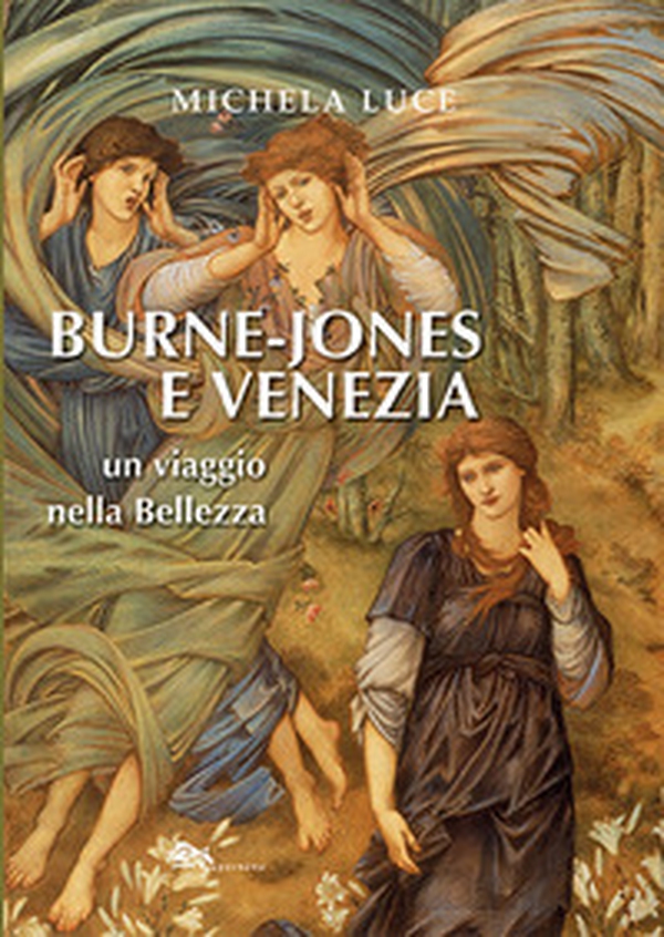 Burne-Jones e Venezia. Un viaggio nella bellezza - Librerie.coop Burne-Jones e Venezia. Un viaggio nella bellezza - Librerie.coop