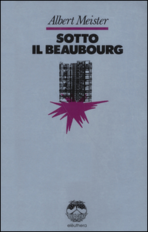 Sotto il Beaubourg - Librerie.coop Sotto il Beaubourg - Librerie.coop