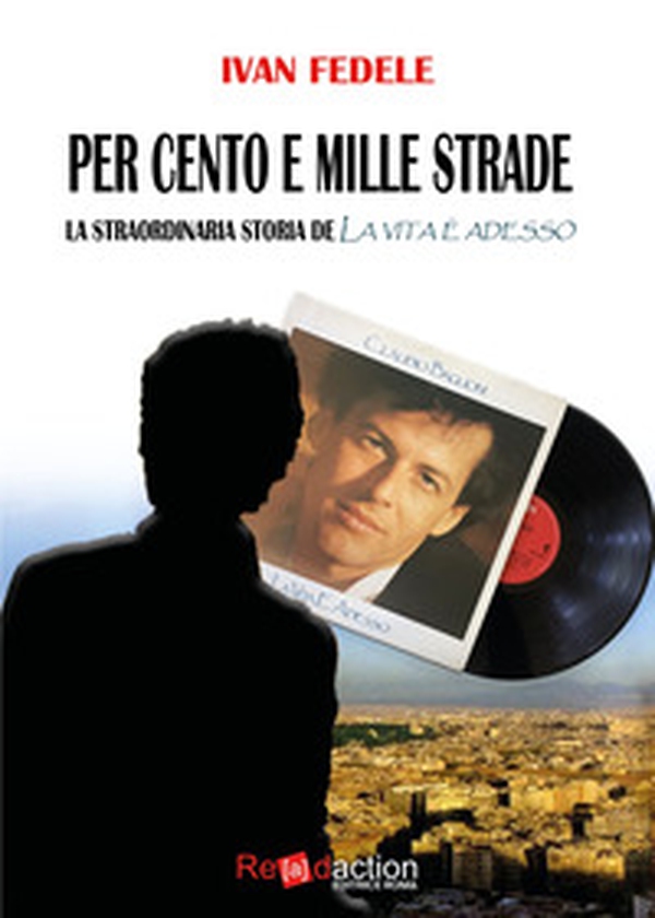 Per cento e mille strade. La straordinaria storia de «La vita è adesso» - Librerie.coop Per cento e mille strade. La straordinaria storia de «La vita è adesso» - Librerie.coop