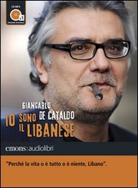 Io sono il Libanese letto da Giancarlo De Cataldo. Audiolibro. CD Audio formato MP3 - Librerie.coop Io sono il Libanese letto da Giancarlo De Cataldo. Audiolibro. CD Audio formato MP3 - Librerie.coop