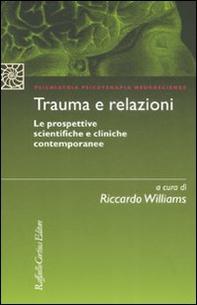 Trauma e relazioni. Le prospettive scientifiche e cliniche contemporanee - Librerie.coop
