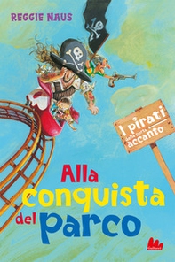 Alla conquista del parco. I pirati della porta accanto - Librerie.coop
