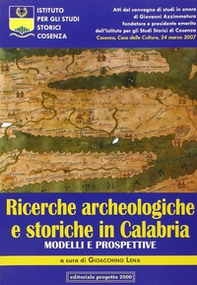 Ricerche archeologiche e storiche in Calabria. Modelli e prospettive. Atti del Convegno di studi in onore di Giovanni Azzimmaturo... - Librerie.coop
