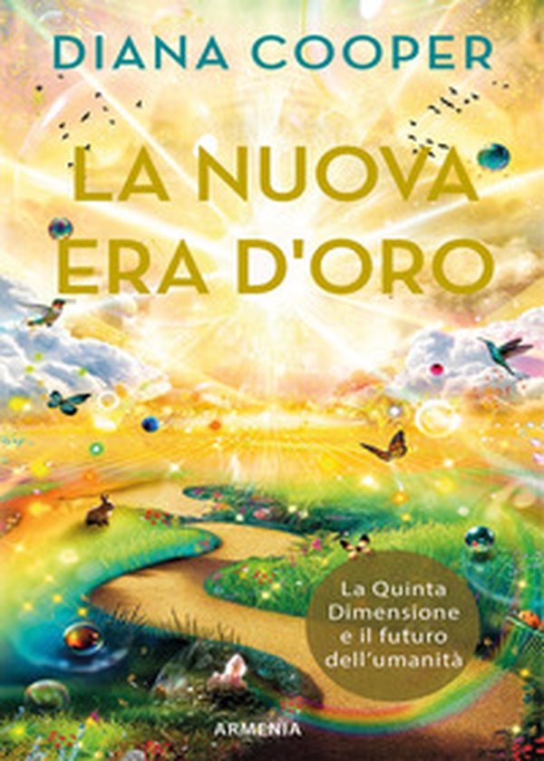 La nuova era d'oro. La Quinta Dimensione e il futuro dell'umanità - Librerie.coop La nuova era d'oro. La Quinta Dimensione e il futuro dell'umanità - Librerie.coop