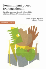 Femminismi queer transnazionali. Critiche post e decoloniali all'omofobia, all'islamofobia e all'omonazionalismo - Librerie.coop