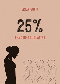 25%. Una donna su quattro - Librerie.coop 25%. Una donna su quattro - Librerie.coop
