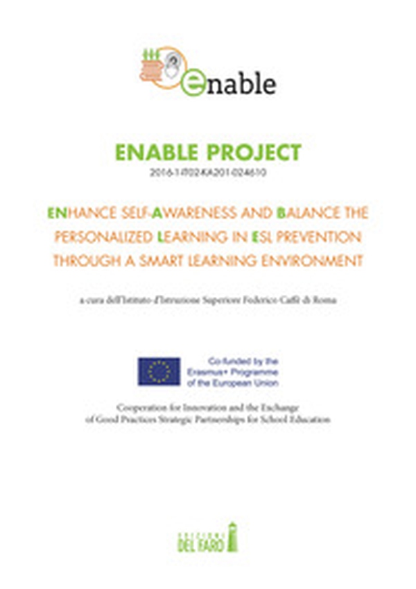 Enable Project. ENhance self-Awareness and Balance the personalized Learning in ESL prevention through a smart learning environment - Librerie.coop Enable Project. ENhance self-Awareness and Balance the personalized Learning in ESL prevention through a smart learning environment - Librerie.coop