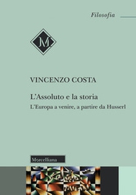 L'assoluto e la storia. L'Europa a venire, a partire da Husserl - Librerie.coop L'assoluto e la storia. L'Europa a venire, a partire da Husserl - Librerie.coop