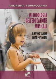 Metodologia dell'educazione musicale. Il metodo Yamaha in età prescolare - Librerie.coop