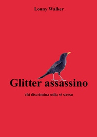 Glitter assassino. Chi discrimina odia sé stesso - Librerie.coop