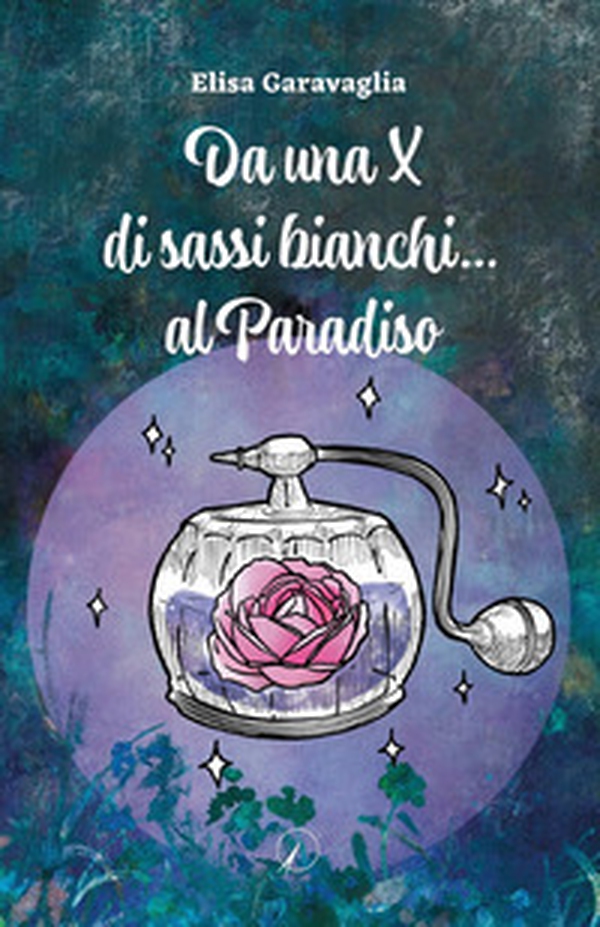 Da una X di sassi bianchi... al Paradiso - Librerie.coop Da una X di sassi bianchi... al Paradiso - Librerie.coop
