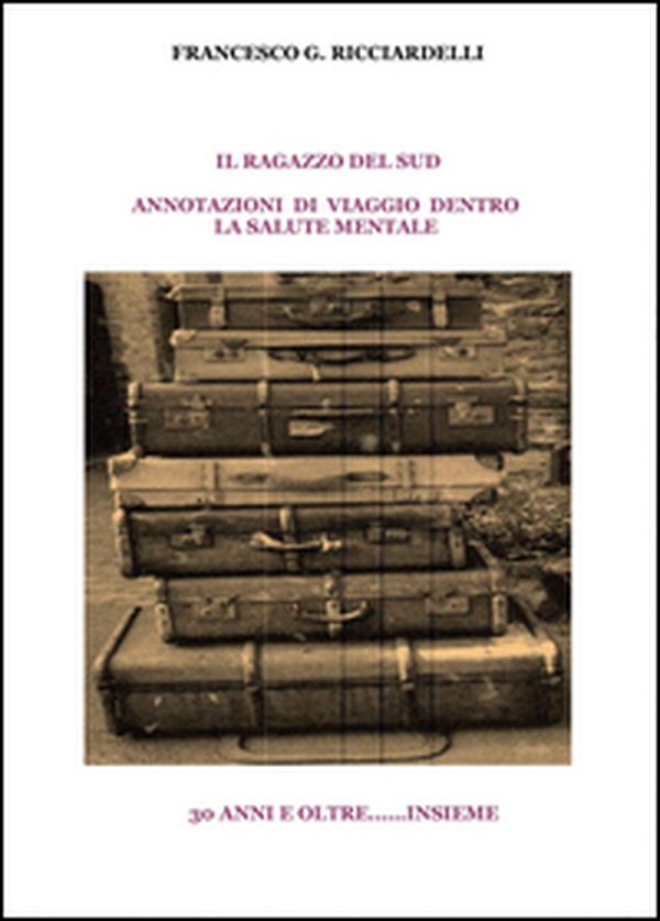 Il ragazzo del sud. Annotazioni di viaggio dentro la salute mentale - Librerie.coop Il ragazzo del sud. Annotazioni di viaggio dentro la salute mentale - Librerie.coop