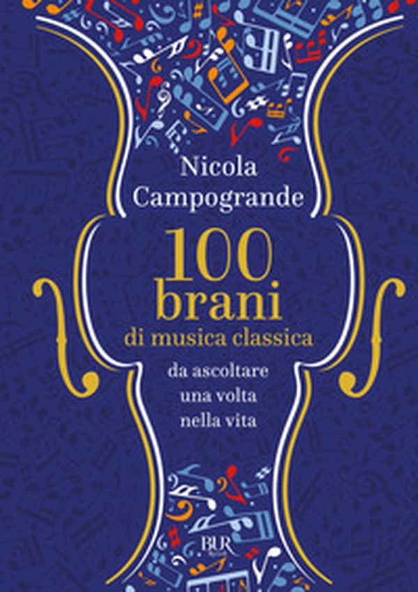 100 brani di musica classica da ascoltare una volta nella vita - Librerie.coop 100 brani di musica classica da ascoltare una volta nella vita - Librerie.coop