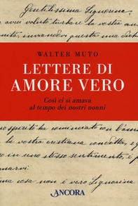 Lettere di amore vero cosi ci si amava al tempo dei nostri nonni - Librerie.coop