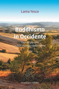 Buddhismo in occidente. Una via per una nuova ecologia della mente - Librerie.coop Buddhismo in occidente. Una via per una nuova ecologia della mente - Librerie.coop