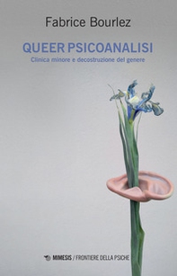 Queer psicoanalisi. Clinica minore e decostruzione del genere - Librerie.coop Queer psicoanalisi. Clinica minore e decostruzione del genere - Librerie.coop