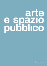 Arte e spazio pubblico. Ediz. italiana e inglese - Librerie.coop