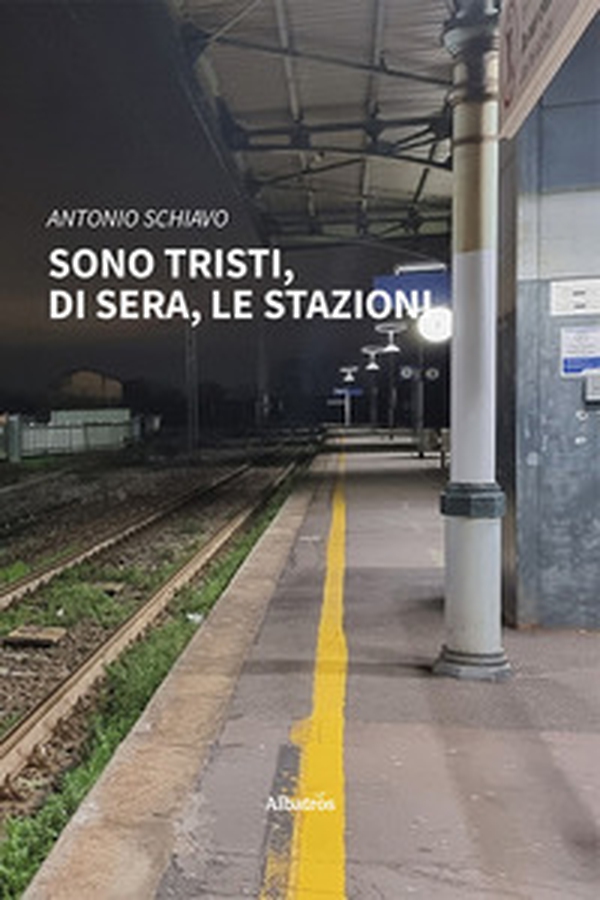Sono tristi, di sera, le stazioni - Librerie.coop Sono tristi, di sera, le stazioni - Librerie.coop