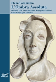 L'ombra assoluta. Destino, fato e trasmissione intergenerazionale nella psicologia analitica - Librerie.coop