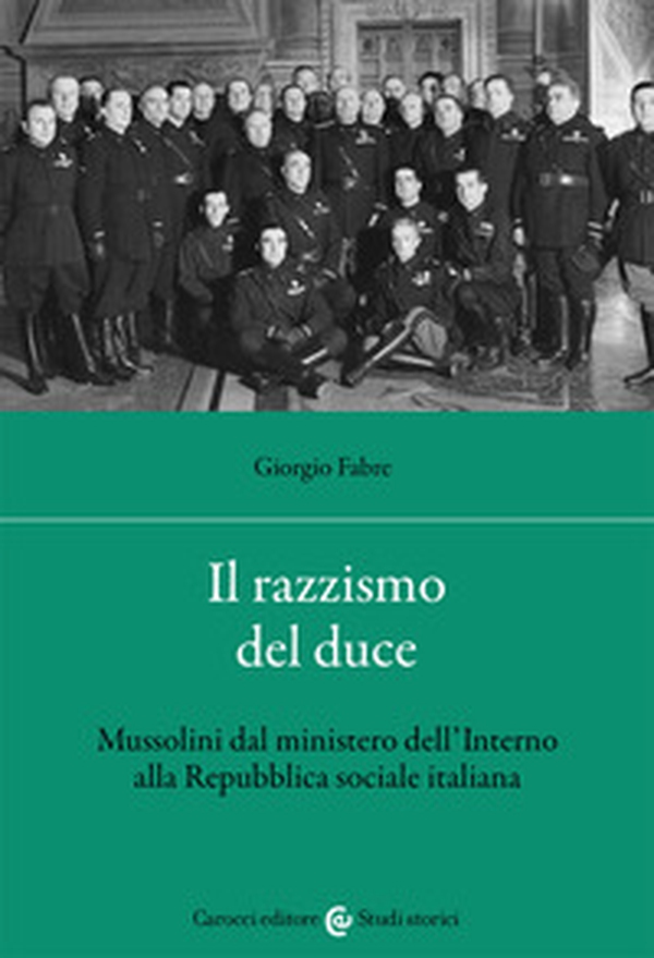 Il razzismo del duce. Mussolini dal ministero dell'Interno alla Repubblica sociale italiana - Librerie.coop Il razzismo del duce. Mussolini dal ministero dell'Interno alla Repubblica sociale italiana - Librerie.coop