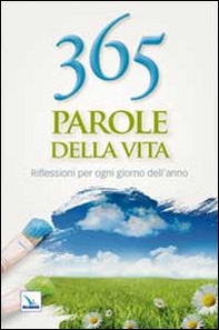 365 parole della vita. Riflessioni per ogni giorno dell'anno - Librerie.coop