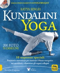 Kundalini yoga. 10 sequenze speciali. Posizioni e movimenti per riattivare il flusso energetico nei meridiani e alimentare gli organi collegati - Librerie.coop