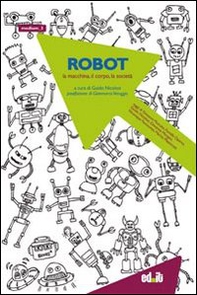 Robot. La macchina, il corpo, la società - Librerie.coop