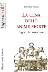 La cena delle anime morte. Gogol e la cucina russa - Librerie.coop La cena delle anime morte. Gogol e la cucina russa - Librerie.coop