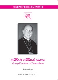 Alberto Ablondi vescovo. Evangelizzazione ed ecumenismo - Librerie.coop