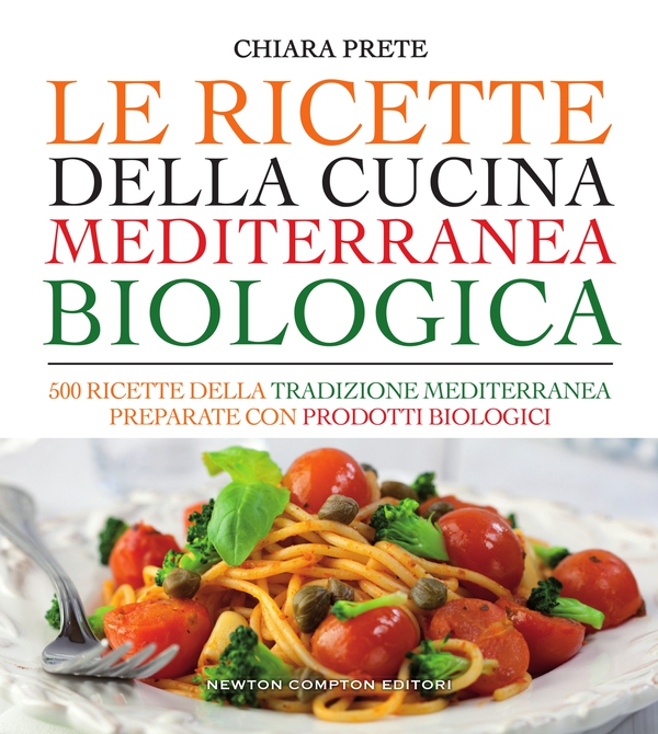 Le ricette della cucina mediterranea biologica - Librerie.coop Le ricette della cucina mediterranea biologica - Librerie.coop