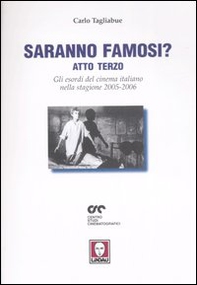 Saranno famosi? Atto terzo. Gli esordi del cinema italiano nella stagione 2005-2006 - Librerie.coop