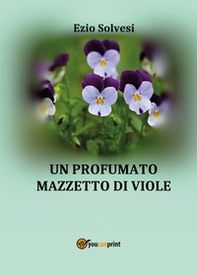Un profumato mazzetto di viole - Librerie.coop Un profumato mazzetto di viole - Librerie.coop